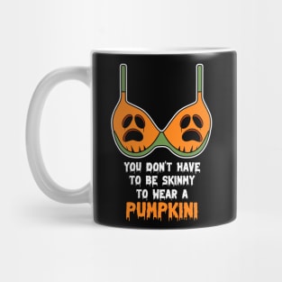 You Don't Have To Be Skinny To Wear A Pumpkini Halloween Mug